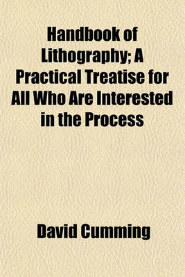 Book cover for Handbook of Lithography; A Practical Treatise for All Who Are Interested in the Process