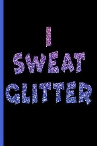 Cover of I Sweat Glitter