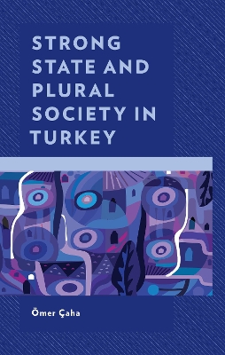 Cover of Strong State and Plural Society in Turkey