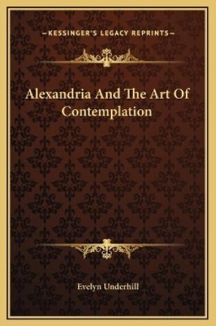 Cover of Alexandria And The Art Of Contemplation