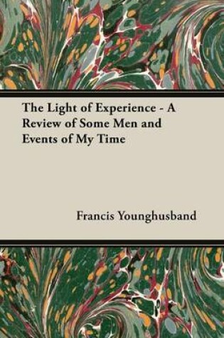 Cover of The Light of Experience - A Review of Some Men and Events of My Time