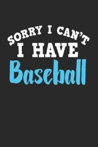 Cover of Sorry I Can't I Have Baseball