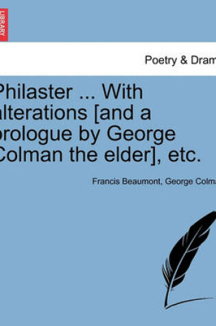 Cover of Philaster ... with Alterations [And a Prologue by George Colman the Elder], Etc.