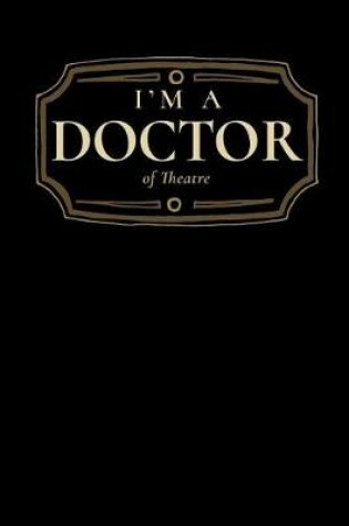 Cover of I'm a Doctor of Theatre
