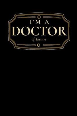 Book cover for I'm a Doctor of Theatre