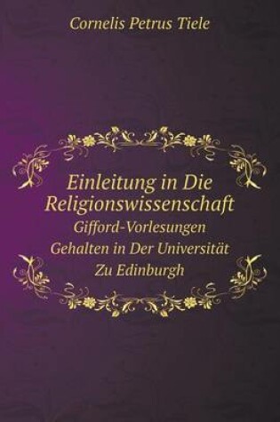 Cover of Einleitung in Die Religionswissenschaft Gifford-Vorlesungen Gehalten in Der Universität Zu Edinburgh