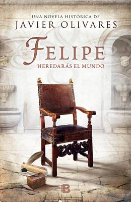 Book cover for Felipe, heredaras el mundo