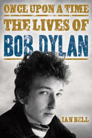 Cover of Once Upon a Time The Lives of Bob Dylan