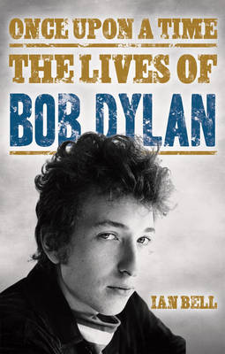 Book cover for Once Upon a Time The Lives of Bob Dylan