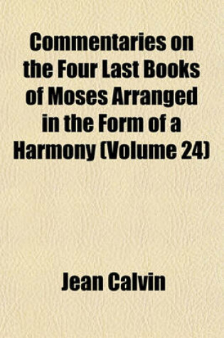 Cover of Commentaries on the Four Last Books of Moses Arranged in the Form of a Harmony (Volume 24)