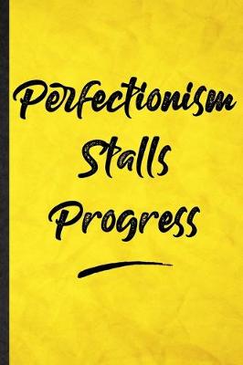 Book cover for Perfectionism Stalls Progress