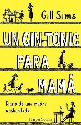 Book cover for Un Gin-Tonic Para Mamá (Why Mommy Drinks - Spanish Edition)