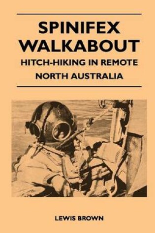 Cover of Spinifex Walkabout - Hitch-Hiking in Remote North Australia