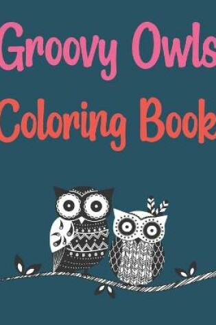 Cover of Groovy Owls Coloring Book