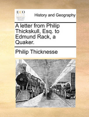 Book cover for A Letter from Philip Thickskull, Esq. to Edmund Rack, a Quaker.