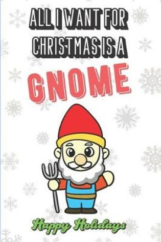 Cover of All I Want For Christmas Is A Gnome