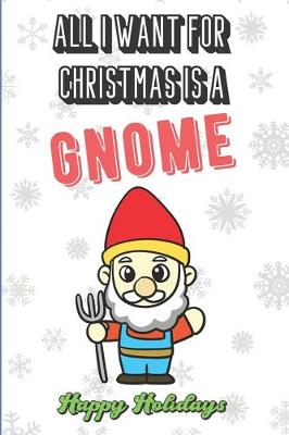 Book cover for All I Want For Christmas Is A Gnome