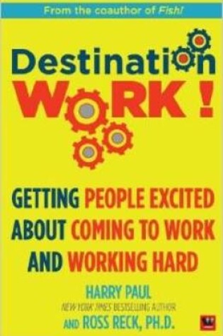 Cover of Destination Work!