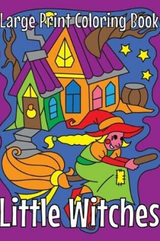 Cover of Little Witches (Large Print Coloring Book)