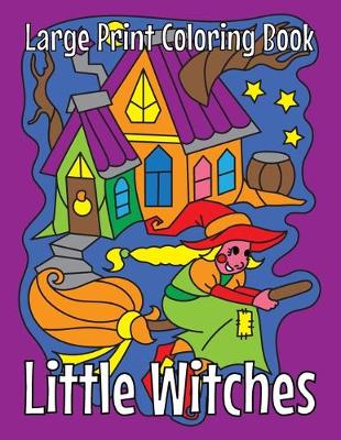 Cover of Little Witches (Large Print Coloring Book)