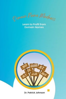 Book cover for Domain Name Madness - Learn to Profit from Domain Names