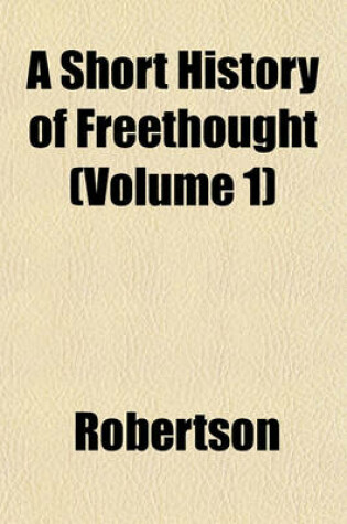 Cover of A Short History of Freethought (Volume 1)