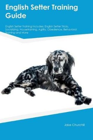 Cover of English Setter Training Guide English Setter Training Includes