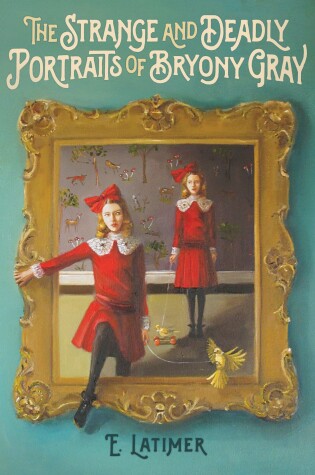 Cover of The Strange and Deadly Portraits of Bryony Gray