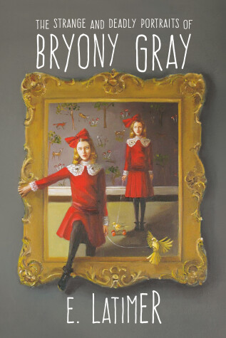 Book cover for The Strange and Deadly Portraits of Bryony Gray
