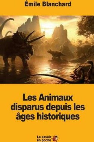 Cover of Les Animaux disparus depuis les âges historiques