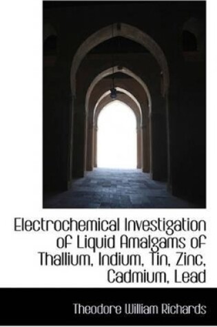 Cover of Electrochemical Investigation of Liquid Amalgams of Thallium, Indium, Tin, Zinc, Cadmium, Lead