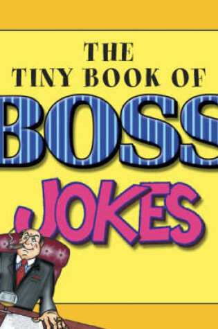 Cover of The Tiny Book of Boss Jokes