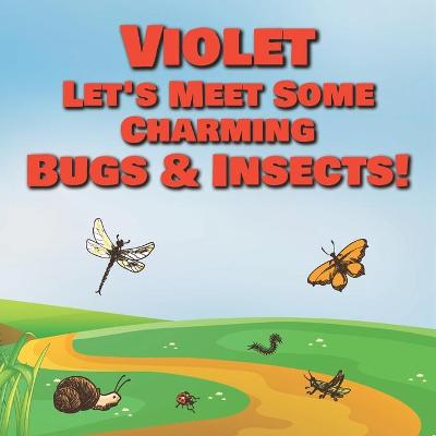 Book cover for Violet Let's Meet Some Charming Bugs & Insects!