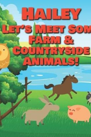 Cover of Hailey Let's Meet Some Farm & Countryside Animals!