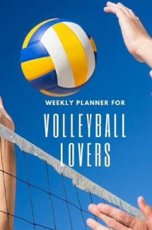 Cover of Weekly Planner for Volleyball Lovers