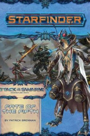 Cover of Starfinder Adventure Path: Fate of the Fifth (Attack of the Swarm! 1 of 6)