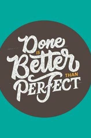 Cover of Done Is Better Than Perfect