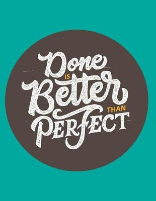 Book cover for Done Is Better Than Perfect