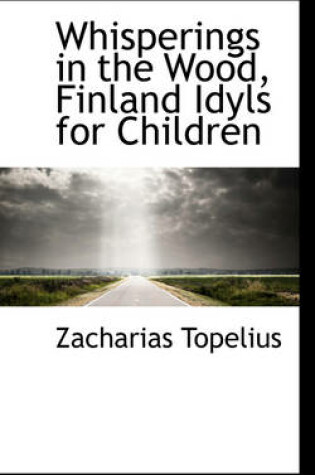 Cover of Whisperings in the Wood, Finland Idyls for Children