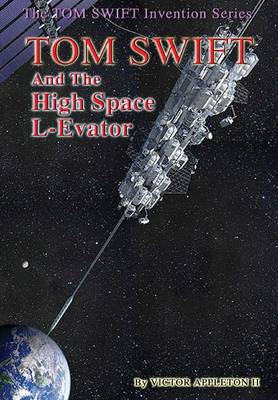 Book cover for 12 Tom Swift and the High Space L-Evator (Hb)