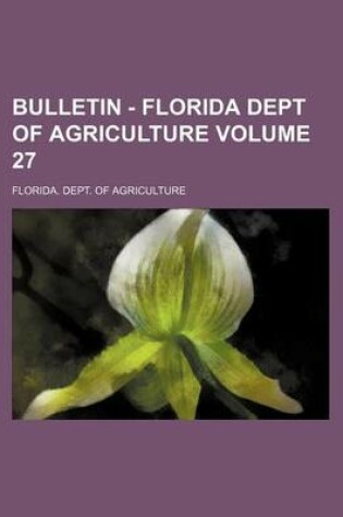 Cover of Bulletin - Florida Dept of Agriculture Volume 27