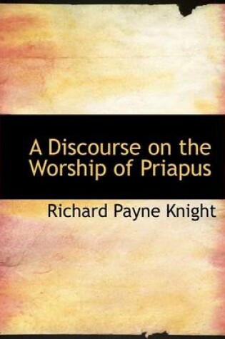 Cover of A Discourse on the Worship of Priapus