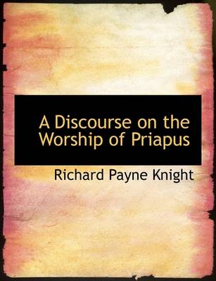 Book cover for A Discourse on the Worship of Priapus