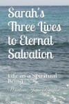 Book cover for Sarah's Three Lives to Eternal Salvation