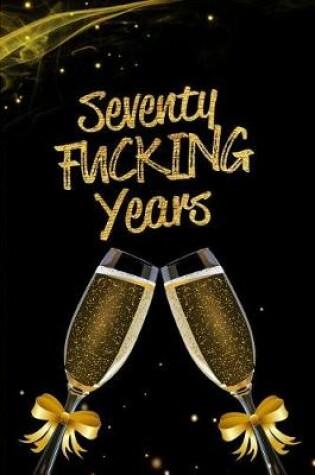 Cover of Seventy Fucking Years