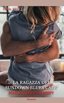 Book cover for La Ragazza del Sundown Blues Cafe'