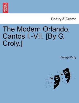 Book cover for The Modern Orlando. Cantos I.-VII. [By G. Croly.]