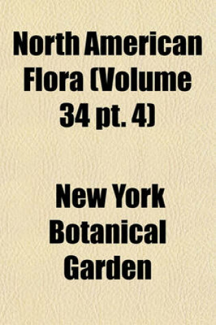 Cover of North American Flora (Volume 34 PT. 4)