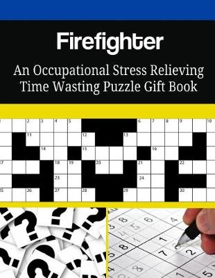 Book cover for Firefighter An Occupational Stress Relieving Time Wasting Puzzle Gift Book