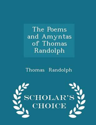 Book cover for The Poems and Amyntas of Thomas Randolph - Scholar's Choice Edition